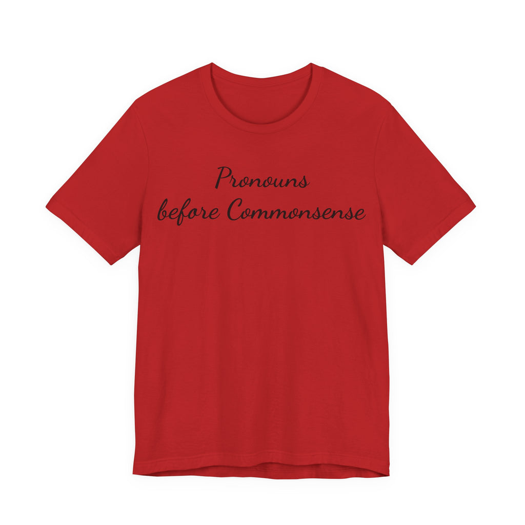 Pronouns Before Commonsense T-Shirt — Feminist LGBTQ+ Pride Tee