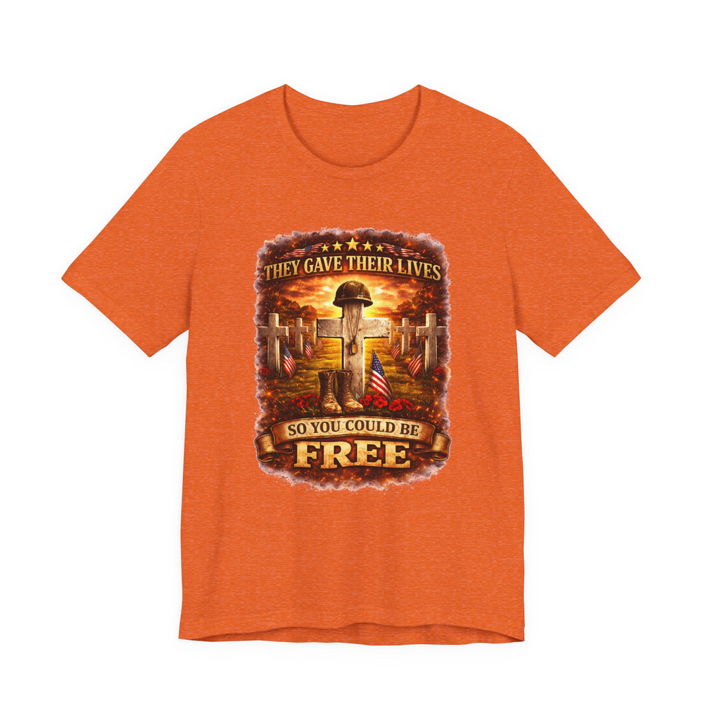 Veterans Memorial Tee - "They Gave Their Lives So You Could Be Free"