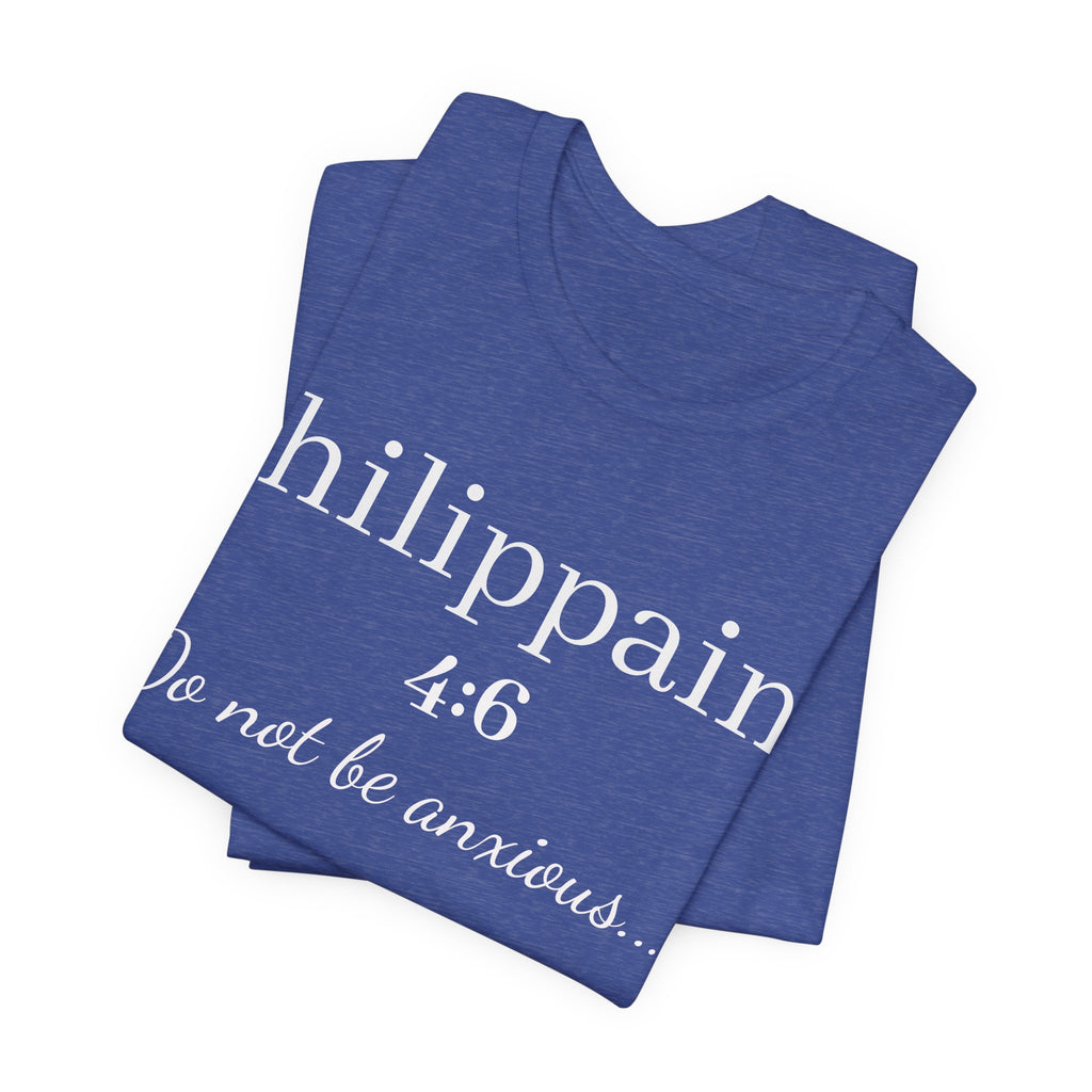 Philippians 4:6 'Do Not Be Anxious' Christian T-Shirt — Inspirational Scripture Tee