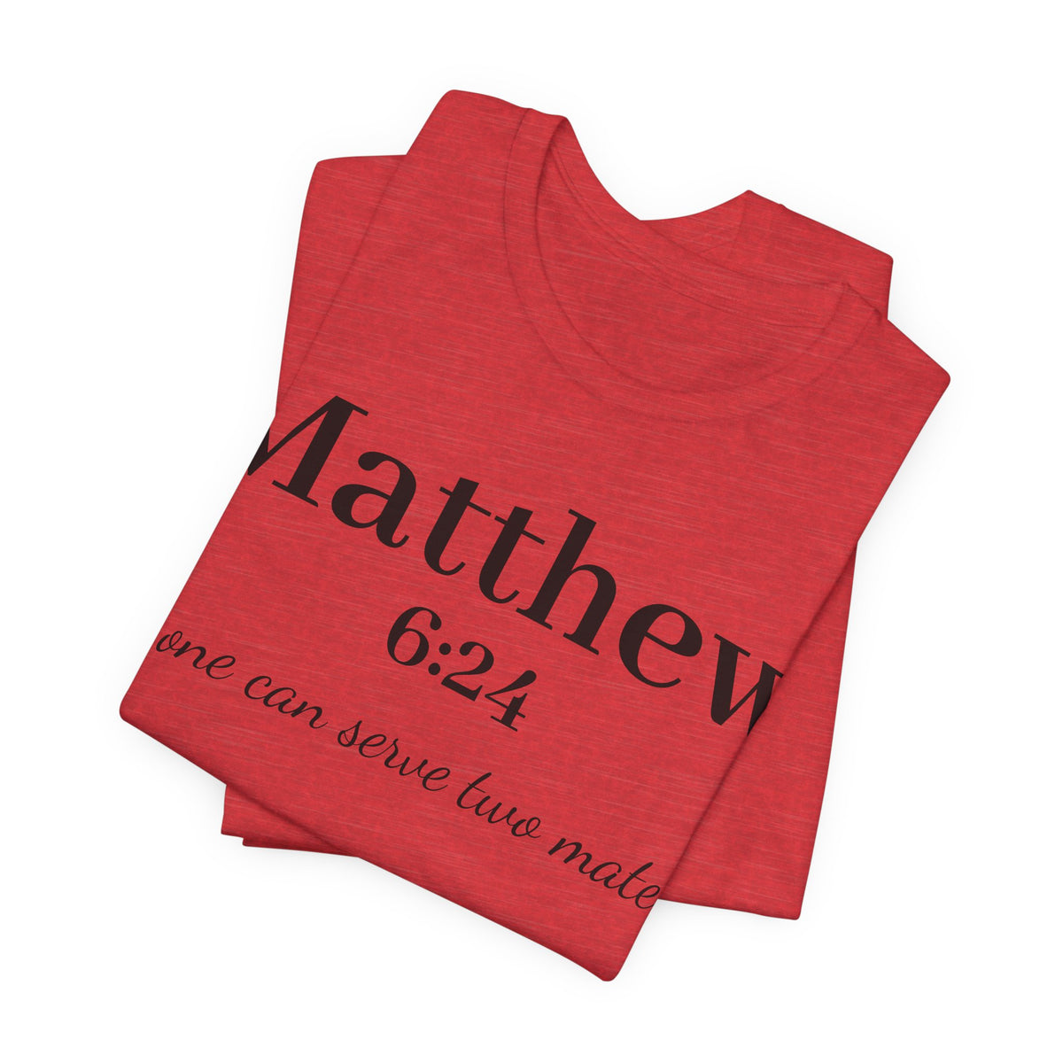 Matthew 6:24 Scripture Tee — "No one can serve two masters" Christian Bible Verse Shirt