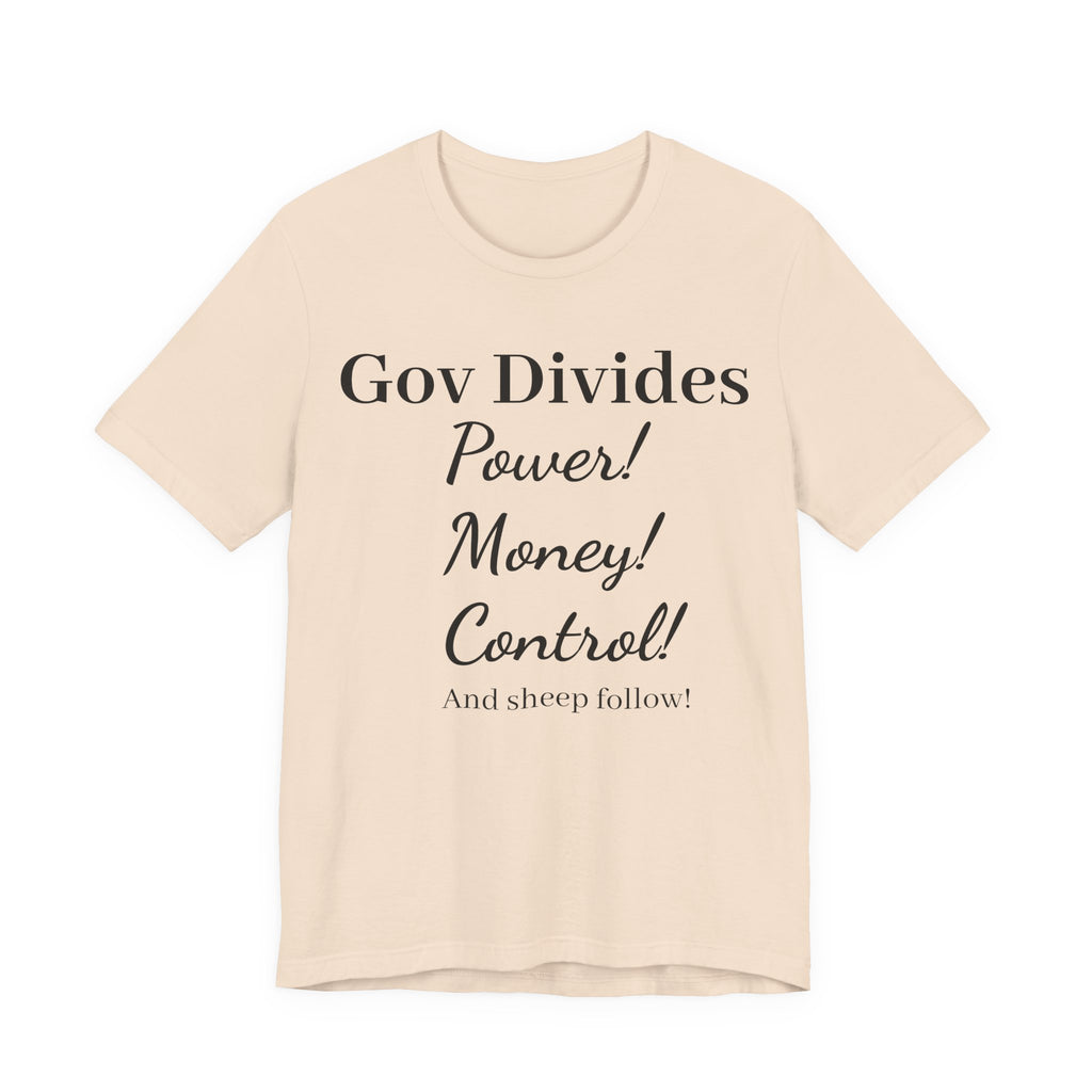 Gov Divides T‑Shirt – "Gov Divides: Power! Money! Control!" Political Statement Tee