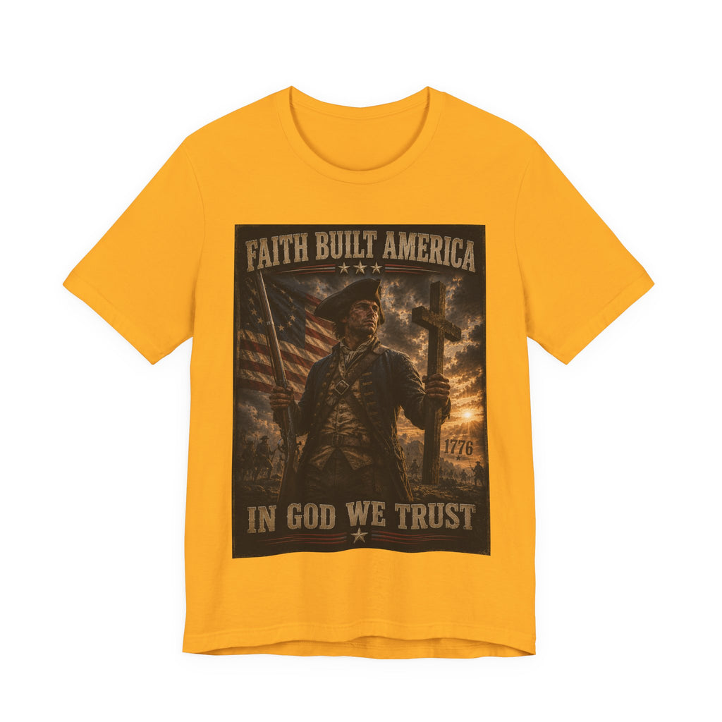 Faith Built America Tee — "In God We Trust" Patriotic Revolutionary War T-Shirt