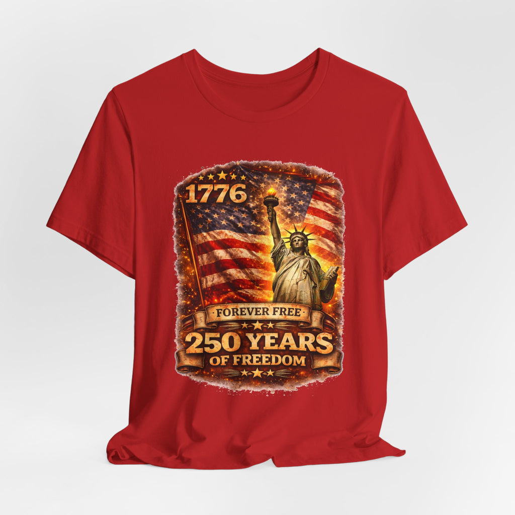 Patriotic Tee – "1776 Forever Free: 250 Years of Freedom" Statue of Liberty Flag Shirt