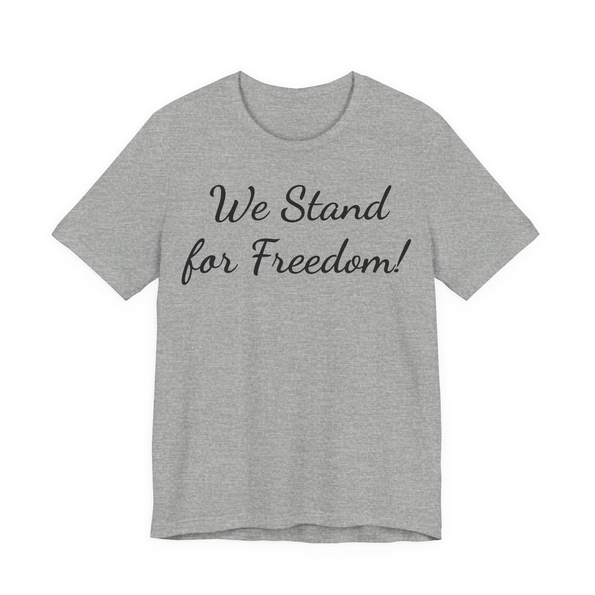 We Stand for Freedom T-Shirt — Patriotic Script Tee