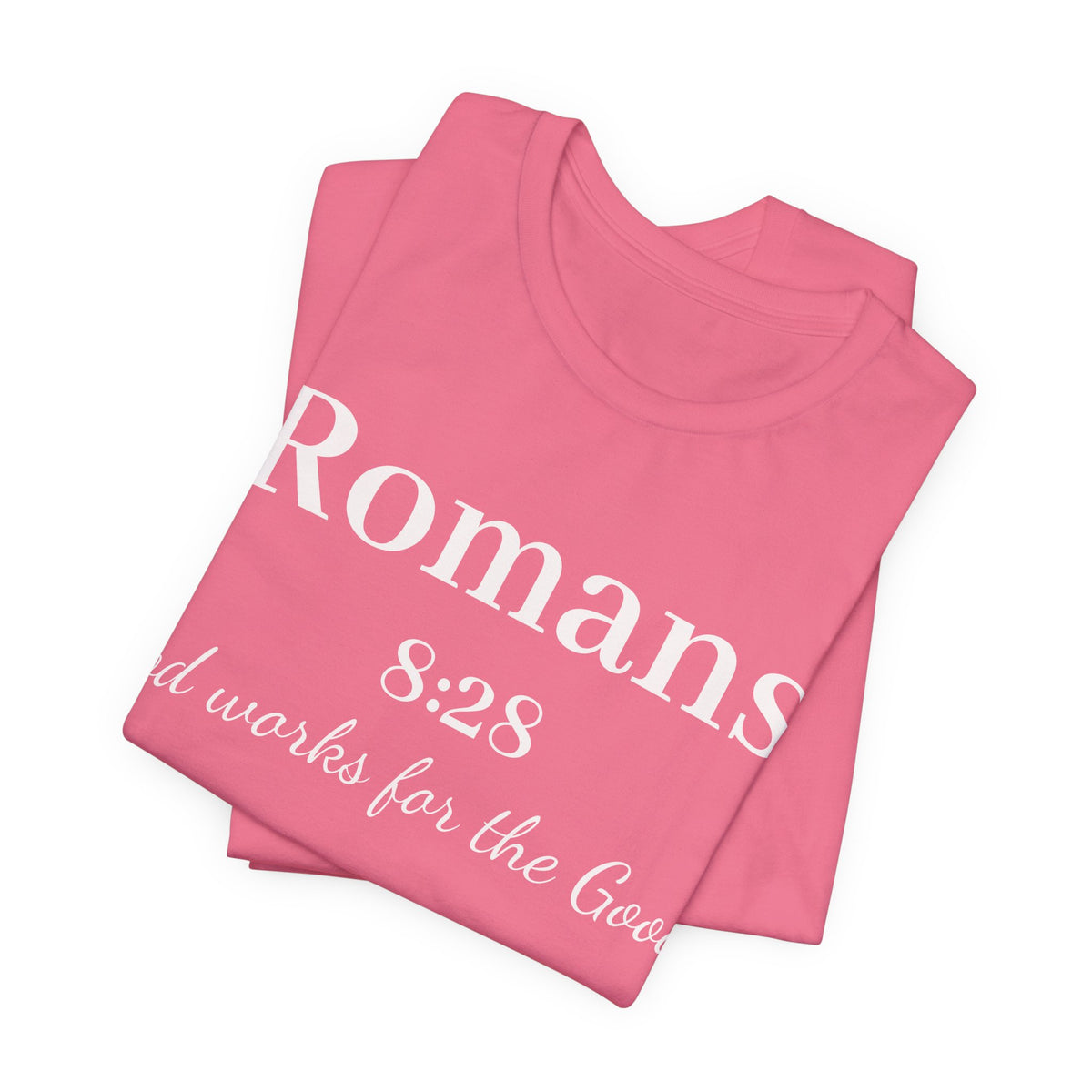 Romans 8:28 Faith T-Shirt — "God Works for the Good" Christian Tee