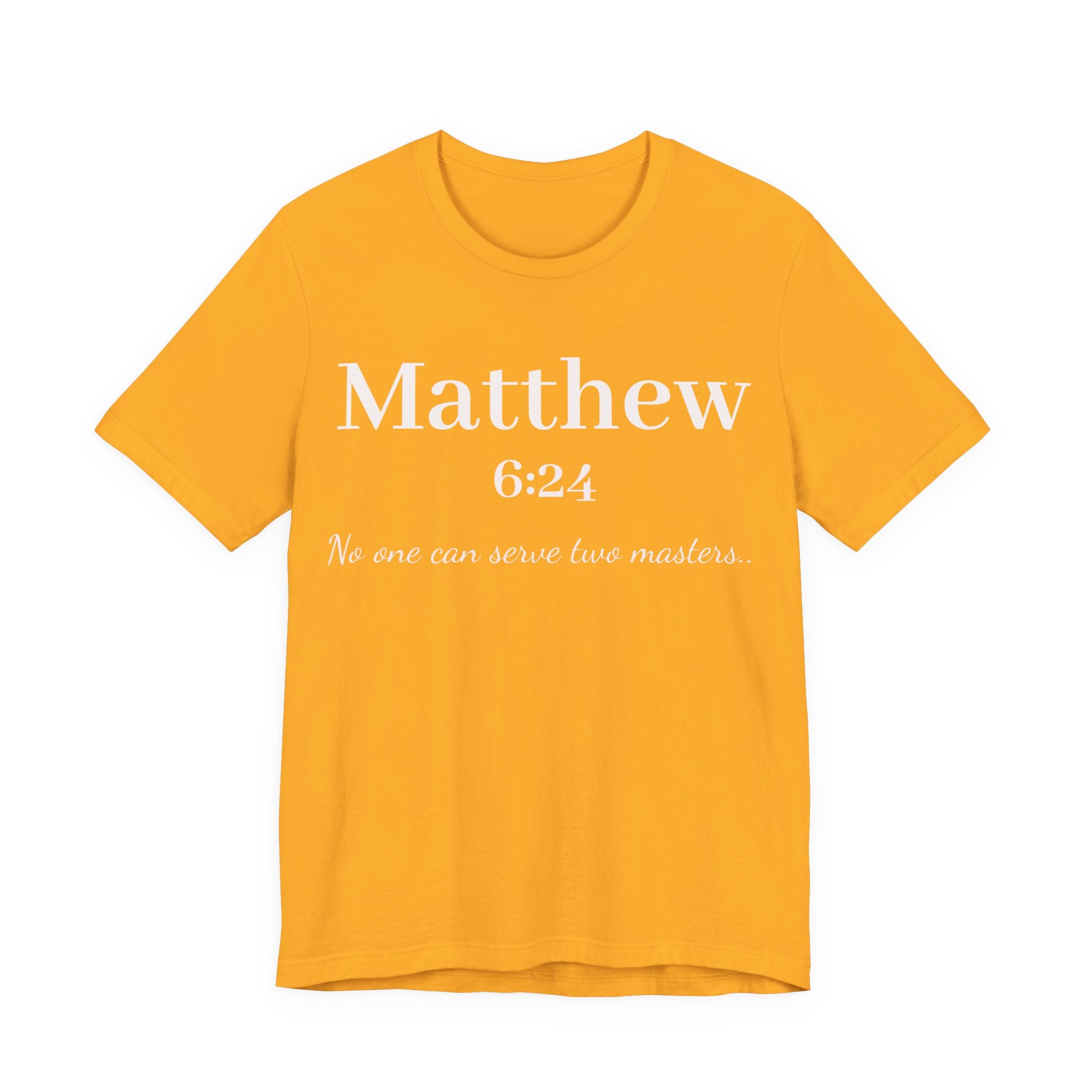 Matthew 6:24 Scripture T-Shirt — "No one can serve two masters" Christian Faith Tee