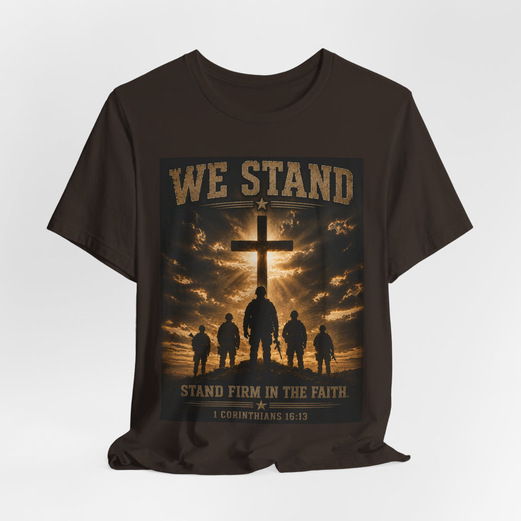 We Stand Christian T-Shirt — "Stand Firm in the Faith" Religious Cross Tee