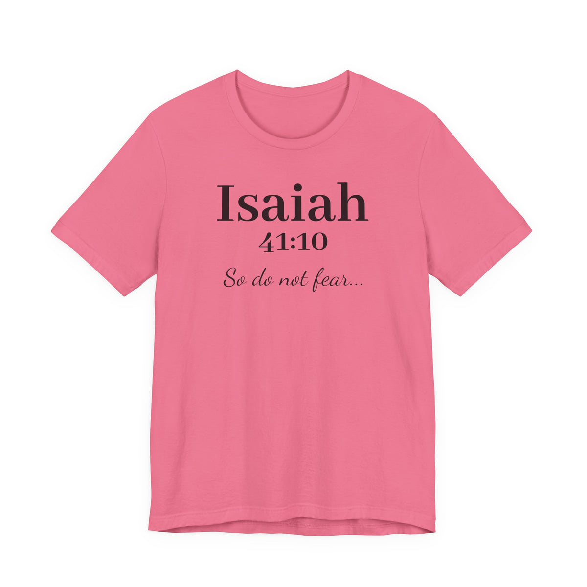 Isaiah 41:10 Christian Tee — "So do not fear" Inspirational Bible Shirt