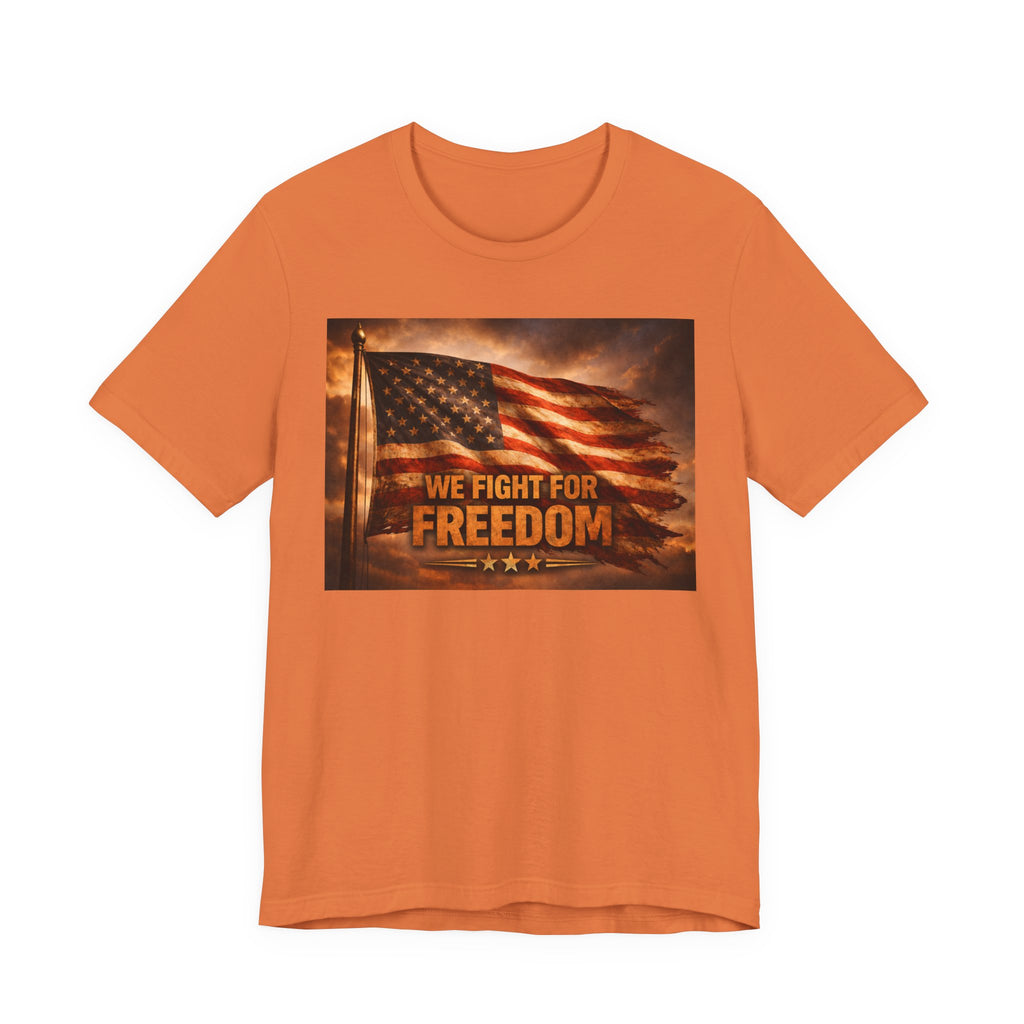 We Fight For Freedom American Flag T‑Shirt