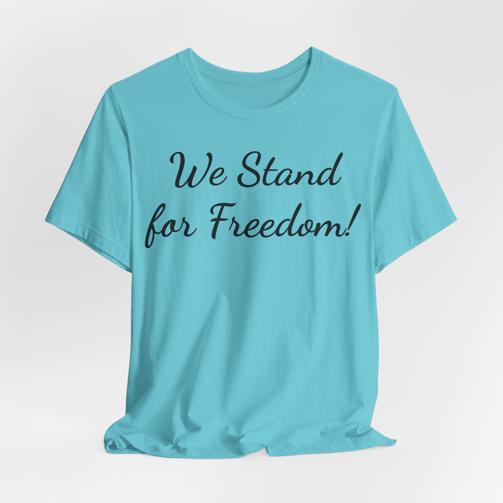 We Stand for Freedom T-Shirt — Patriotic Script Tee