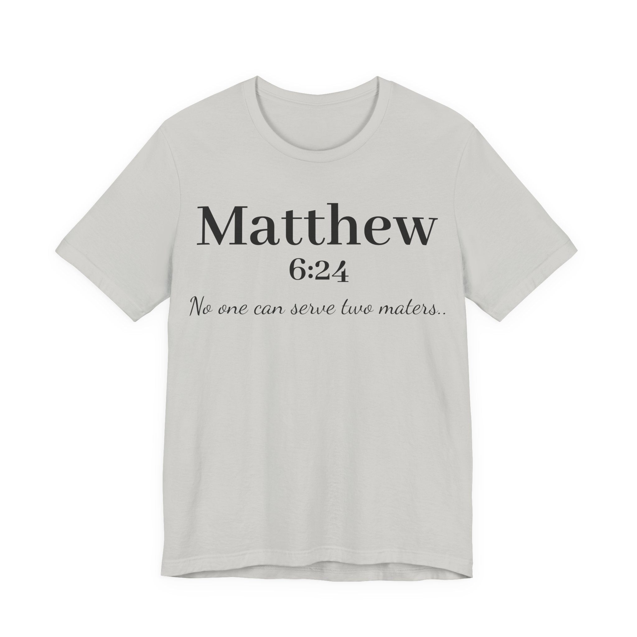 Matthew 6:24 Scripture Tee — "No one can serve two masters" Christian Bible Verse Shirt