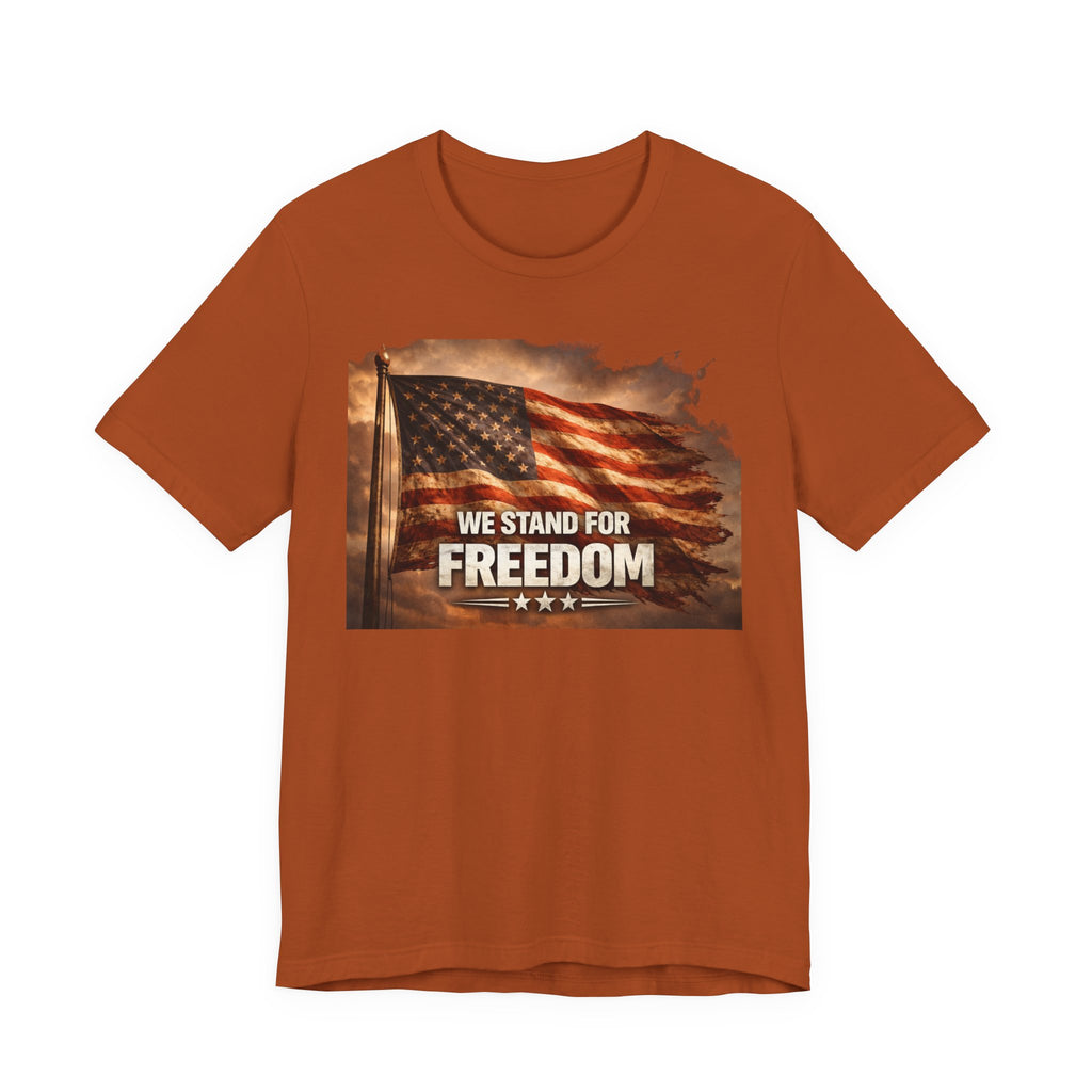 We Stand for Freedom T‑Shirt — Patriotic American Flag Tee (Veterans Day, 4th of July)