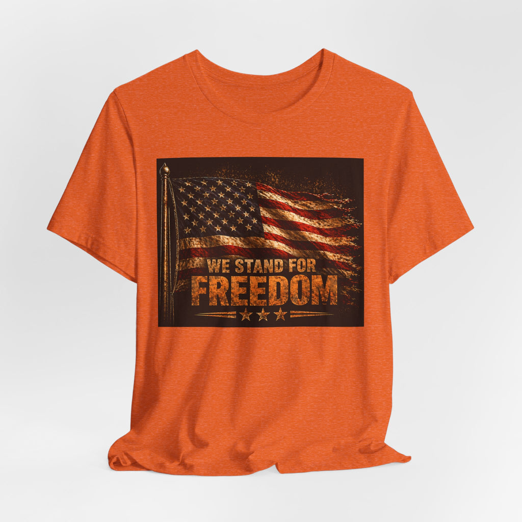 We Stand For Freedom T-Shirt — Vintage American Flag Patriotic Tee