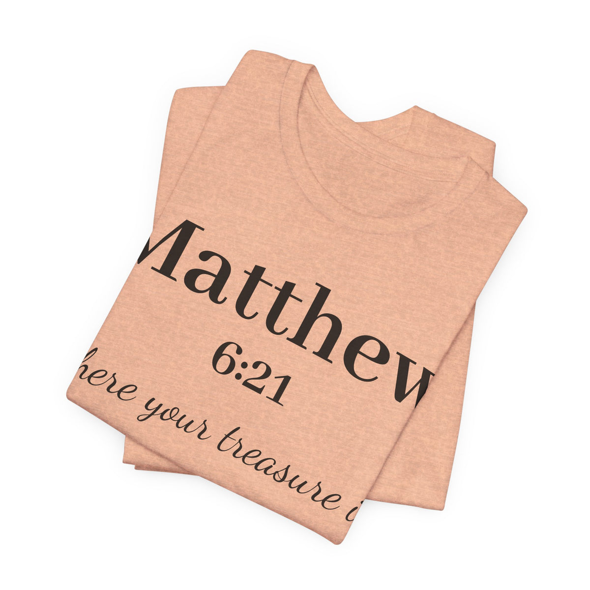 Matthew 6:21 Scripture T‑Shirt — "Where your treasure is" Christian Tee