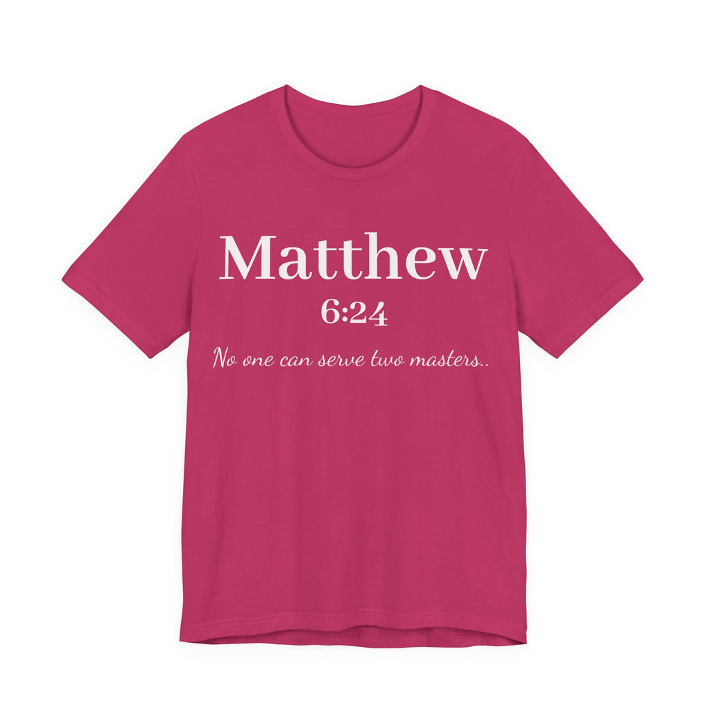 Matthew 6:24 Scripture T-Shirt — "No one can serve two masters" Christian Faith Tee