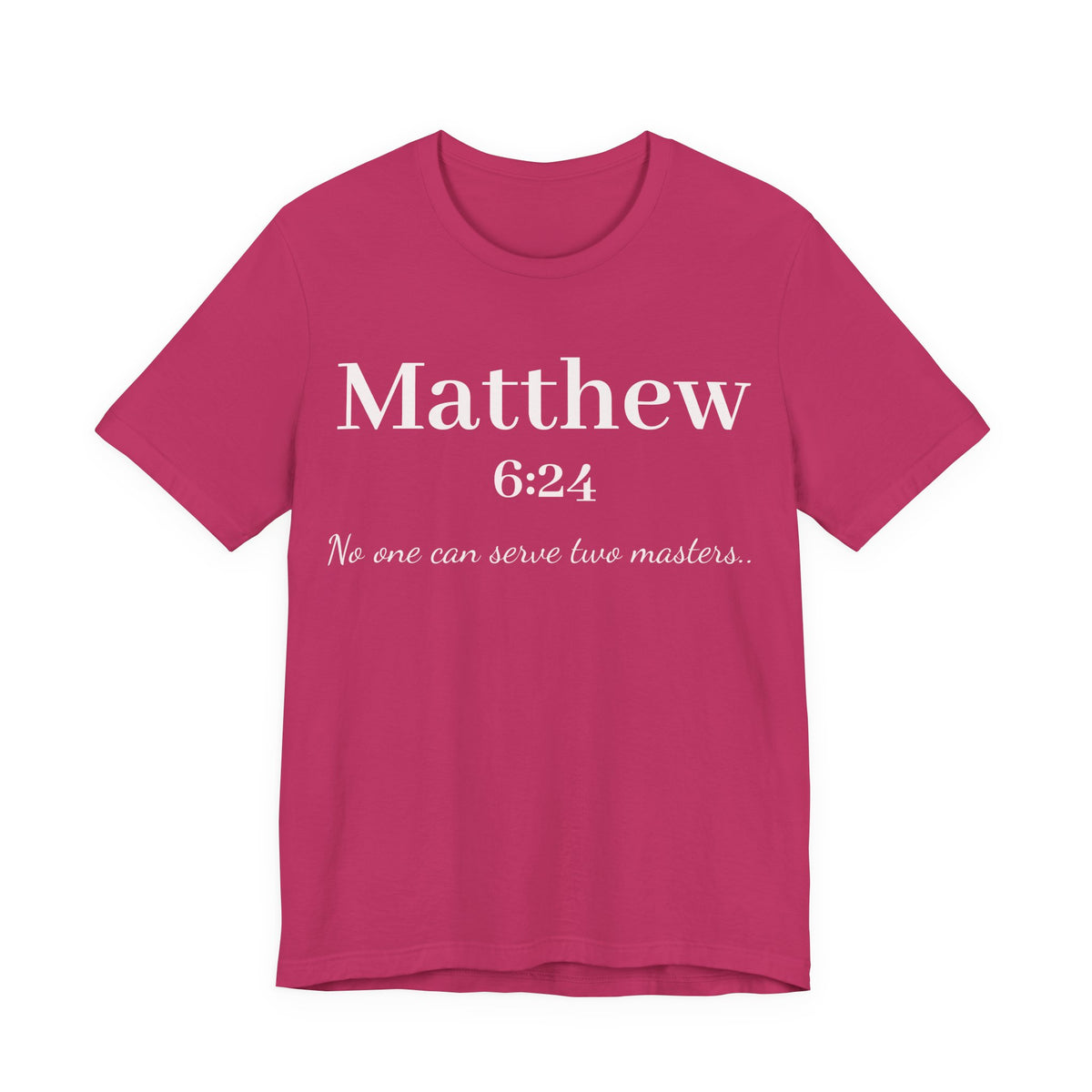 Matthew 6:24 Scripture T-Shirt — "No one can serve two masters" Christian Faith Tee