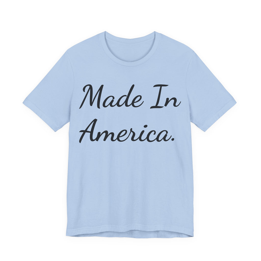 Made In America T-Shirt — Patriotic Script Tee for 4th of July & Everyday Wear