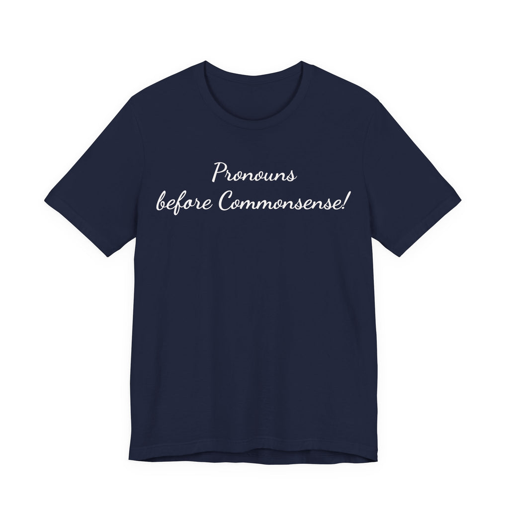 Pronouns Before Commonsense Tee — LGBTQ+ Pronoun Awareness Shirt