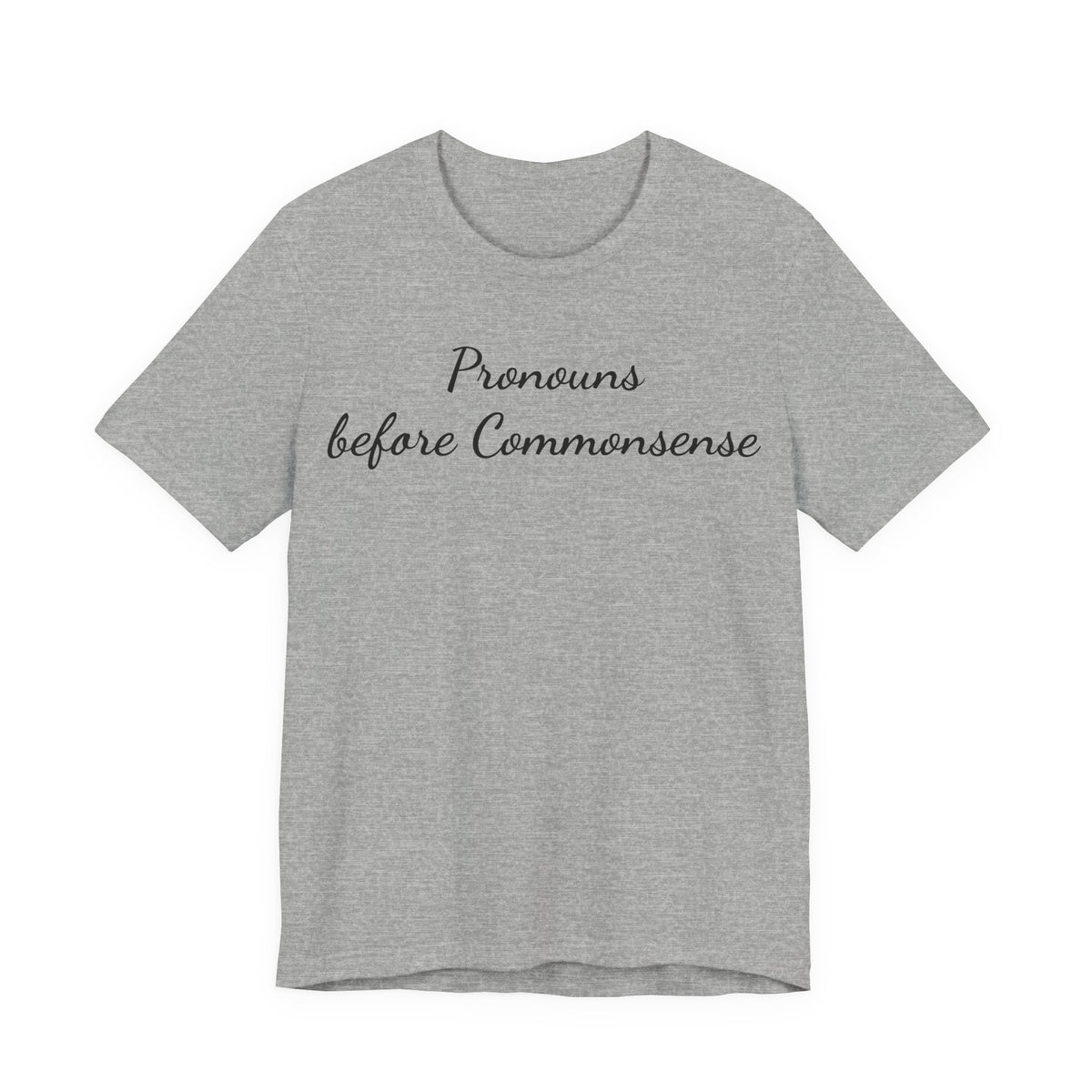 Pronouns Before Commonsense T-Shirt — Feminist LGBTQ+ Pride Tee