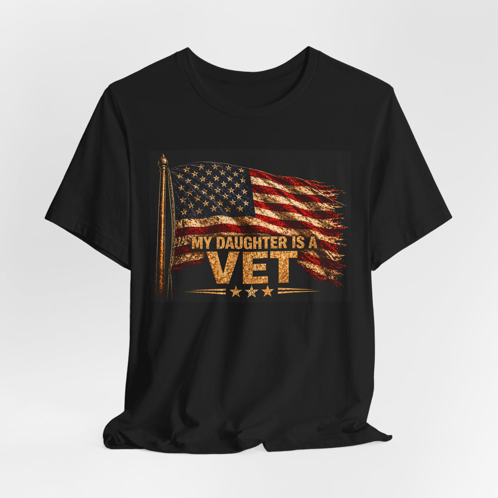 My Daughter Is a Vet T-Shirt — American Flag Veteran Support Tee