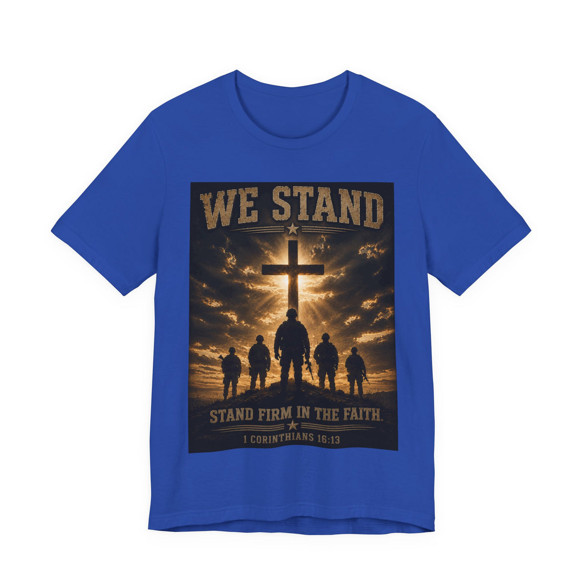We Stand Christian T-Shirt — "Stand Firm in the Faith" Religious Cross Tee