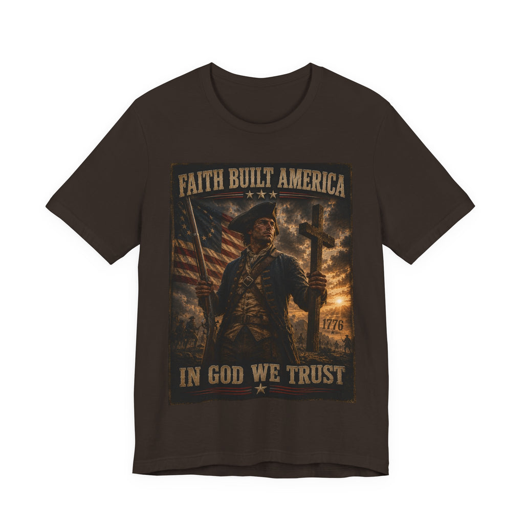 Faith Built America Tee — "In God We Trust" Patriotic Revolutionary War T-Shirt