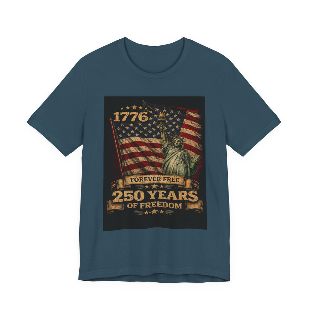 250 Years of Freedom Tee — 1776 Forever Free Statue of Liberty American Flag Shirt