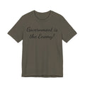 Government Is the Enemy Tee - Political Statement Short Sleeve Shirt