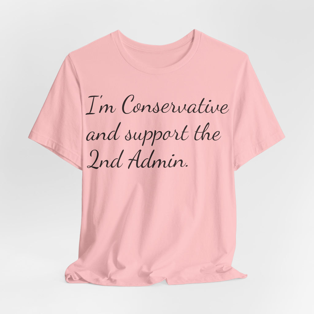 Conservative 2nd Admin Tee - 'I'm Conservative and support the 2nd Admin' Shirt