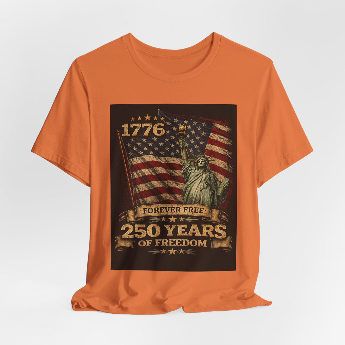 250 Years of Freedom Tee — 1776 Forever Free Statue of Liberty American Flag Shirt