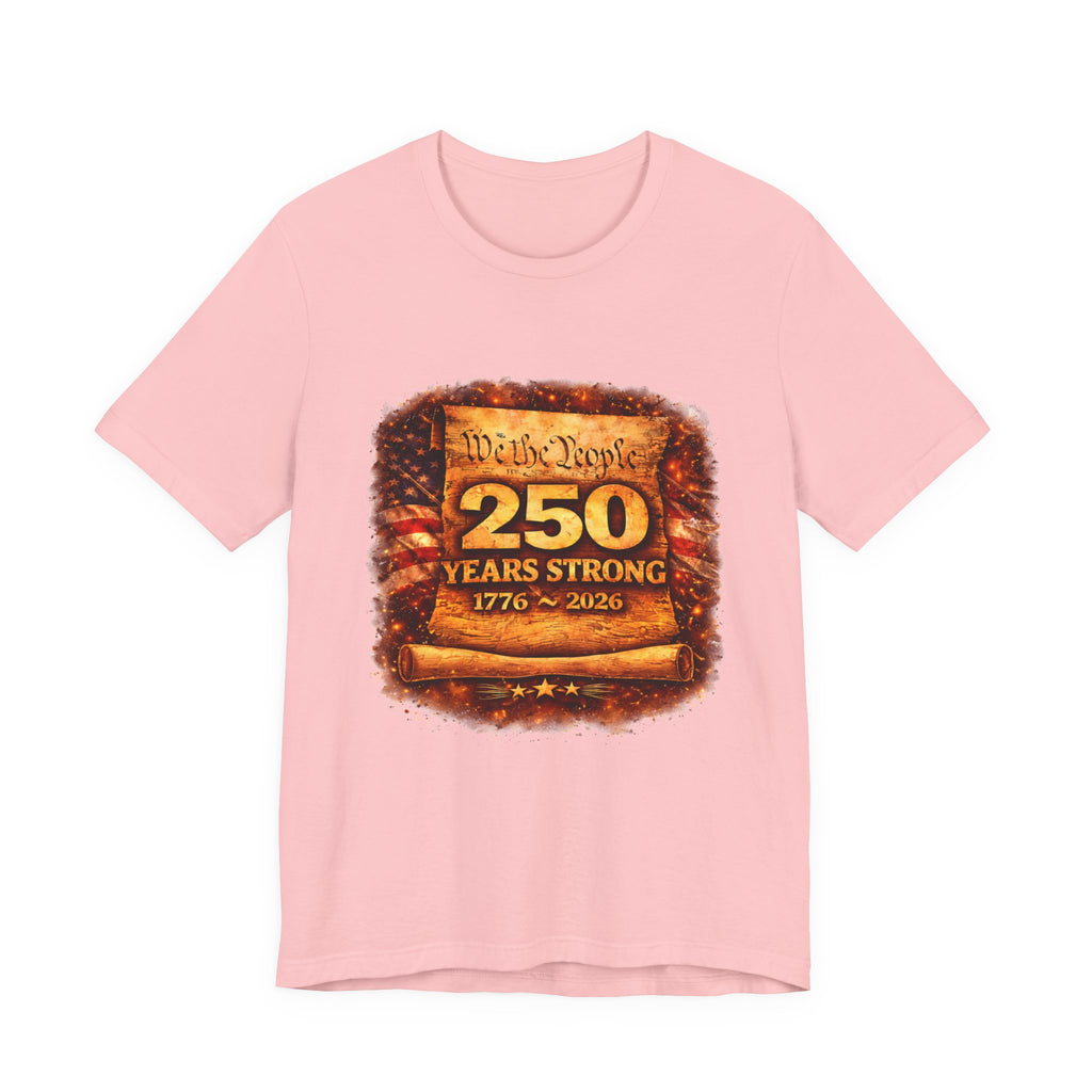 250 Years Strong 1776–2026 T-Shirt — We the People Anniversary Tee