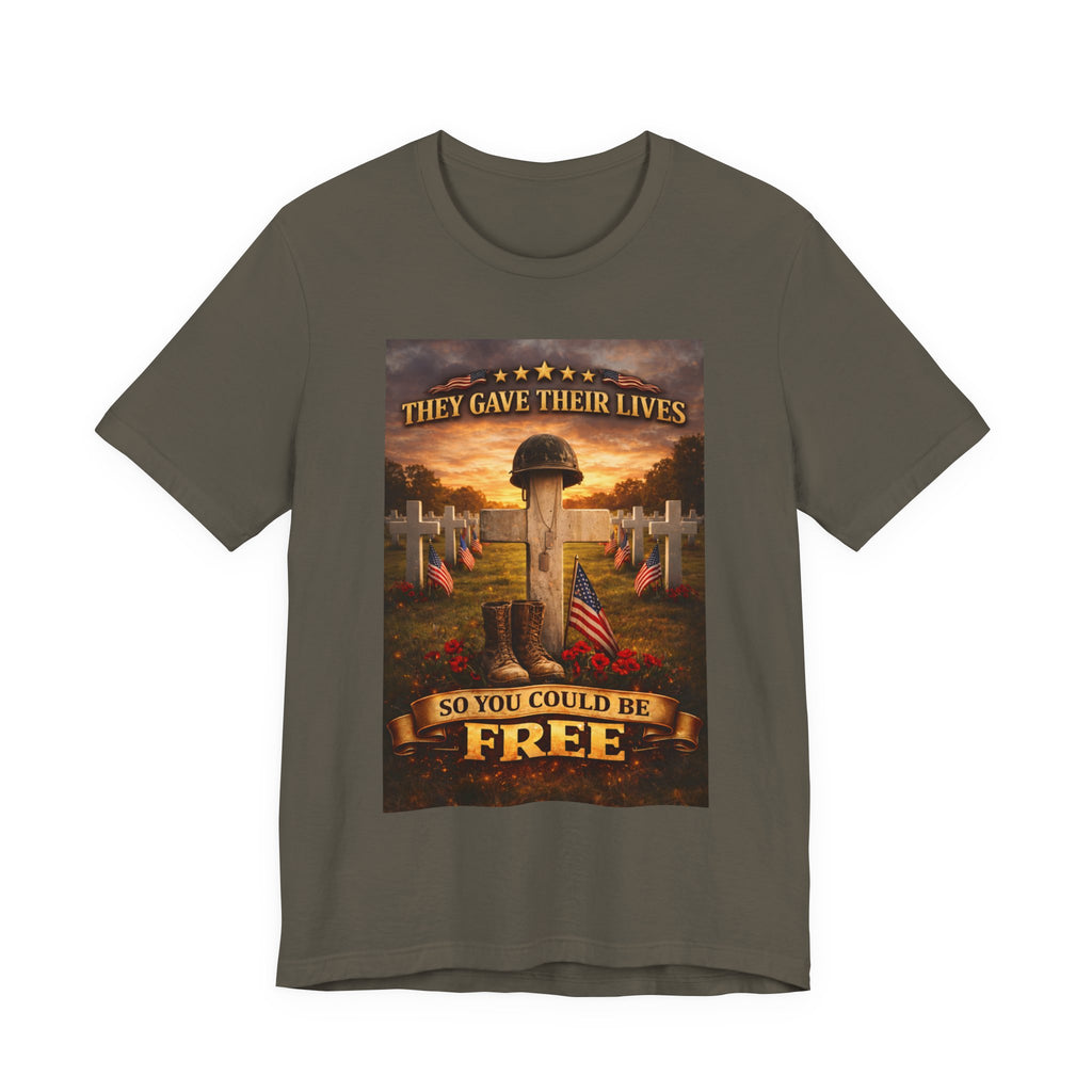 They Gave Their Lives So You Could Be Free Memorial T-Shirt
