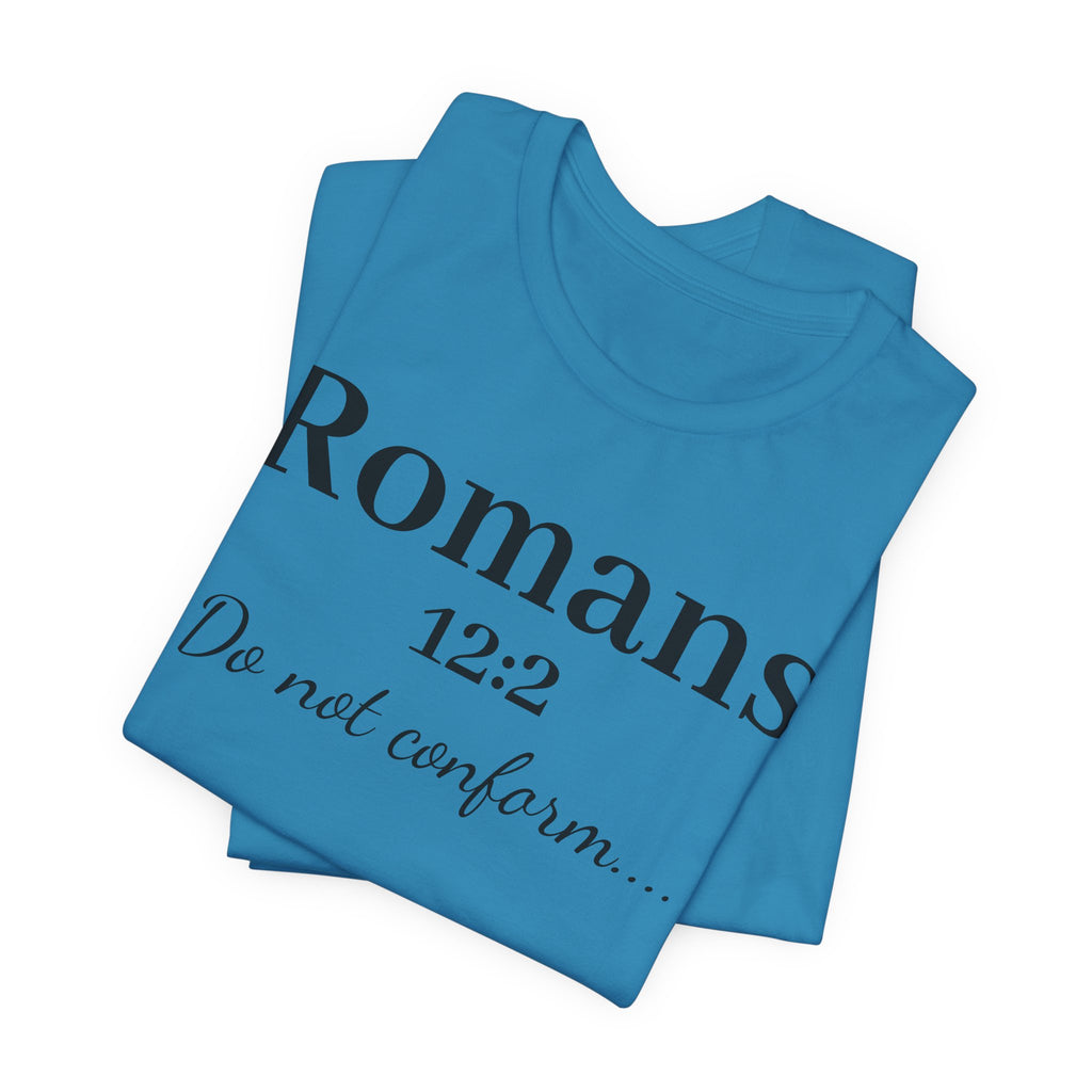 Romans 12:2 'Do Not Conform' Christian Tee