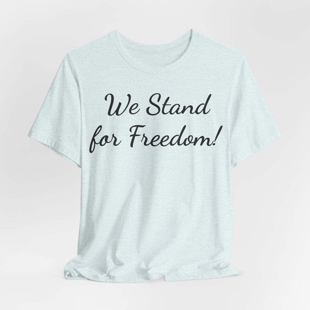 We Stand for Freedom T-Shirt — Patriotic Script Tee