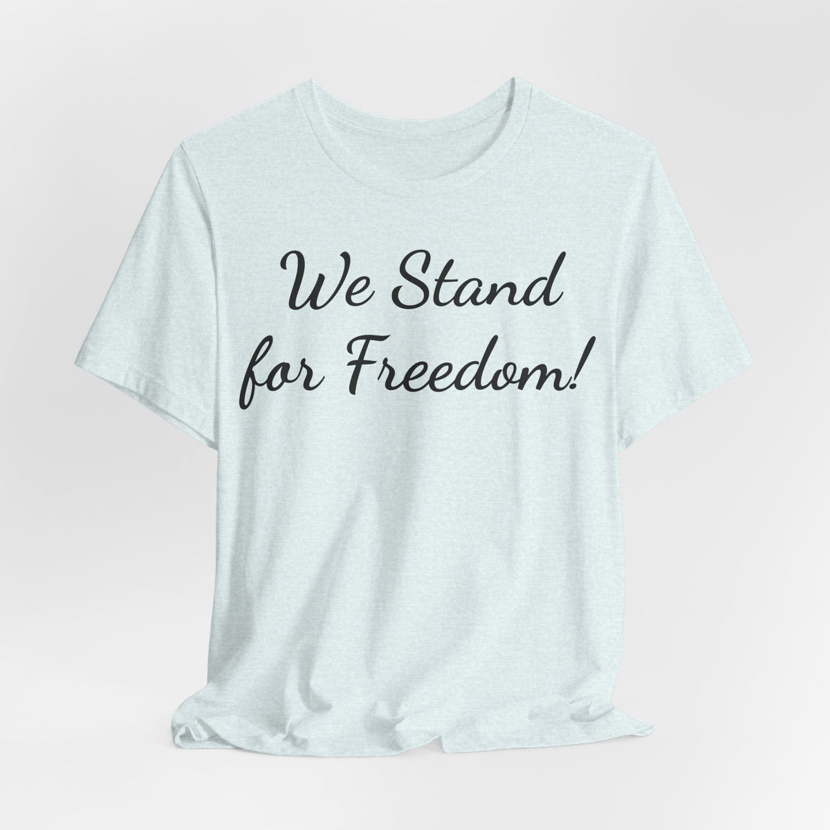 We Stand for Freedom T-Shirt — Patriotic Script Tee