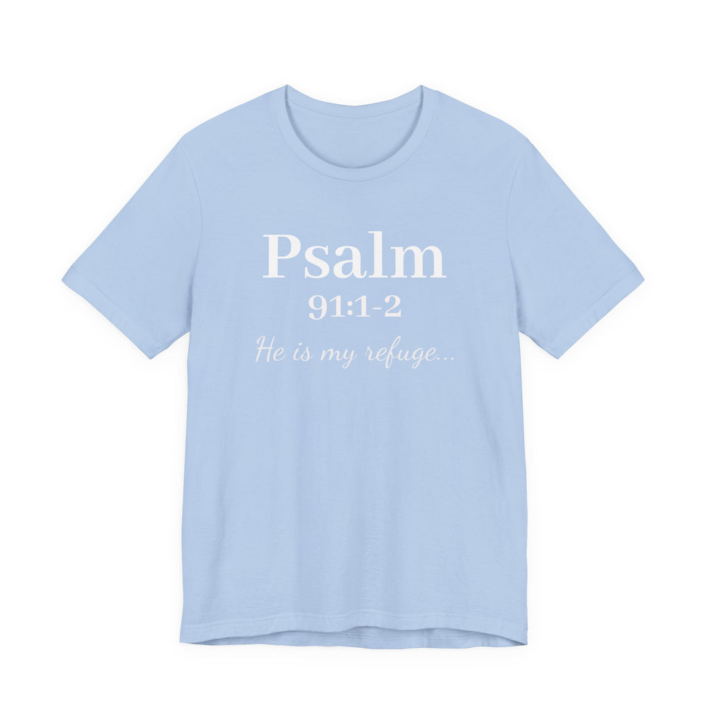 Psalm 91:1-2 Tee — "He is my refuge" Christian Scripture T-Shirt