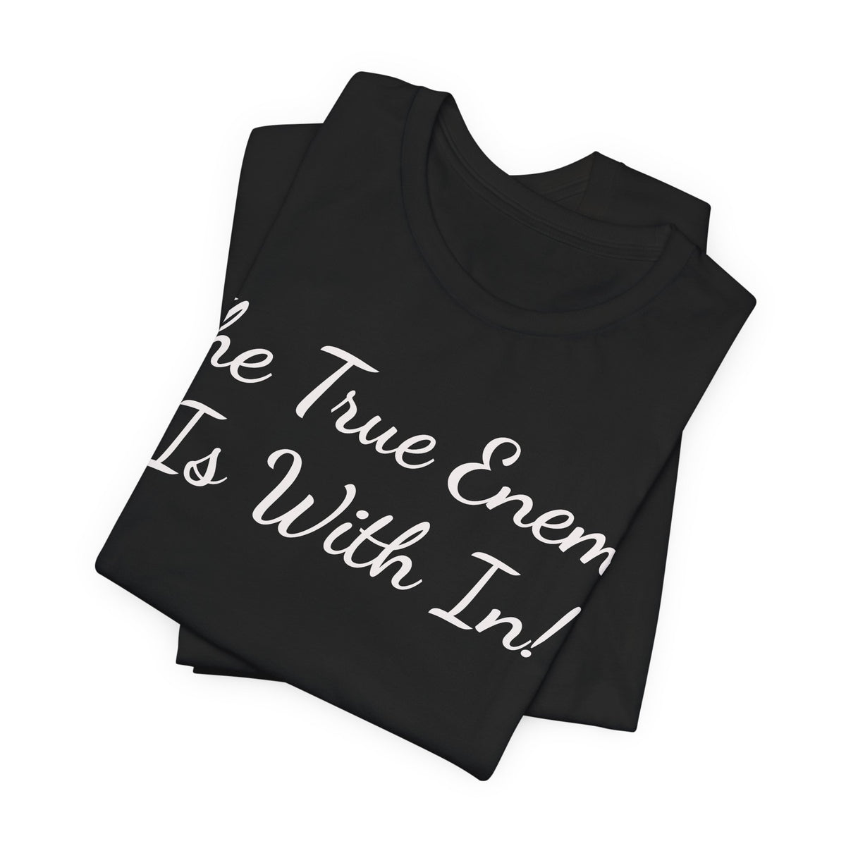 T‑Shirt "The True Enemy Is With In!" — Inspirational Faith & Self‑Reflection Tee