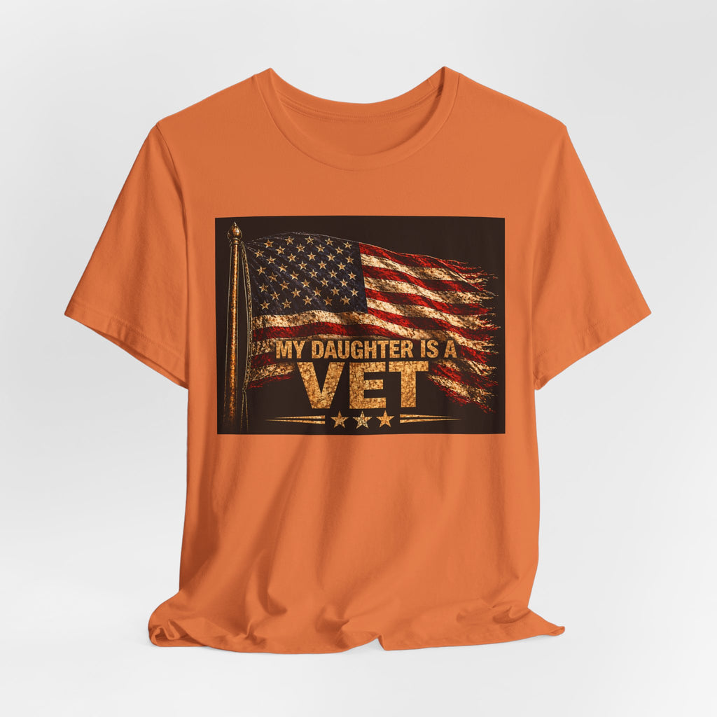 My Daughter Is a Vet T-Shirt — American Flag Veteran Support Tee