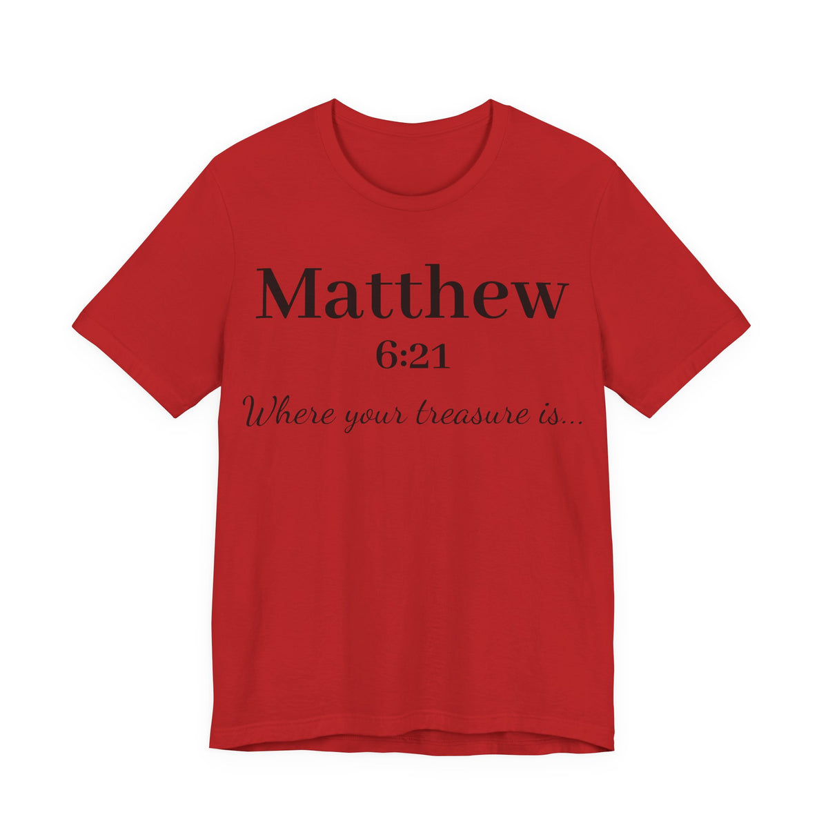 Matthew 6:21 Scripture T‑Shirt — "Where your treasure is" Christian Tee