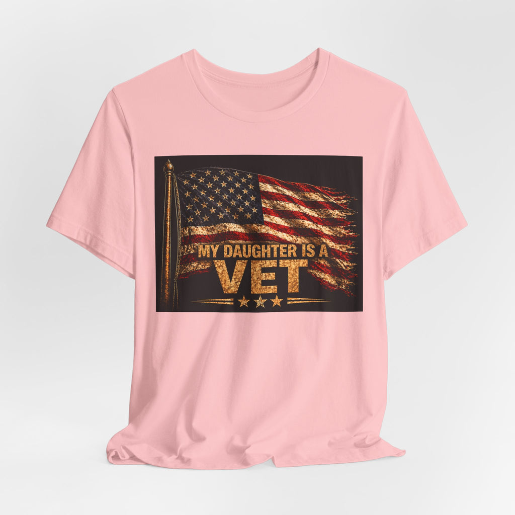 My Daughter Is a Vet T-Shirt — American Flag Veteran Support Tee