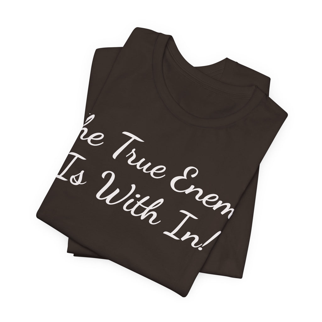 T‑Shirt "The True Enemy Is With In!" — Inspirational Faith & Self‑Reflection Tee