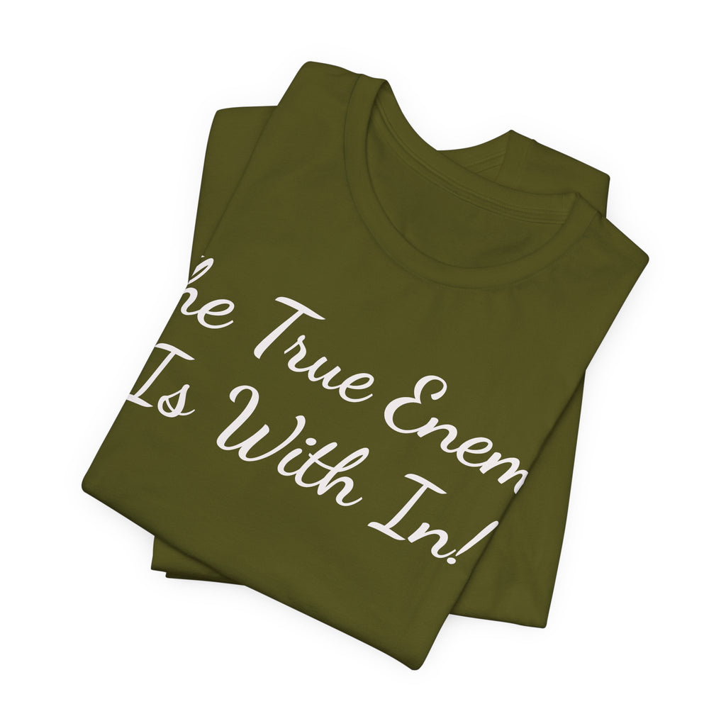 T‑Shirt "The True Enemy Is With In!" — Inspirational Faith & Self‑Reflection Tee