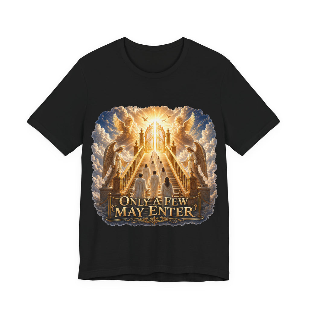 Christian Heaven Stairway T‑Shirt — "Only a Few May Enter" Religious Graphic Tee