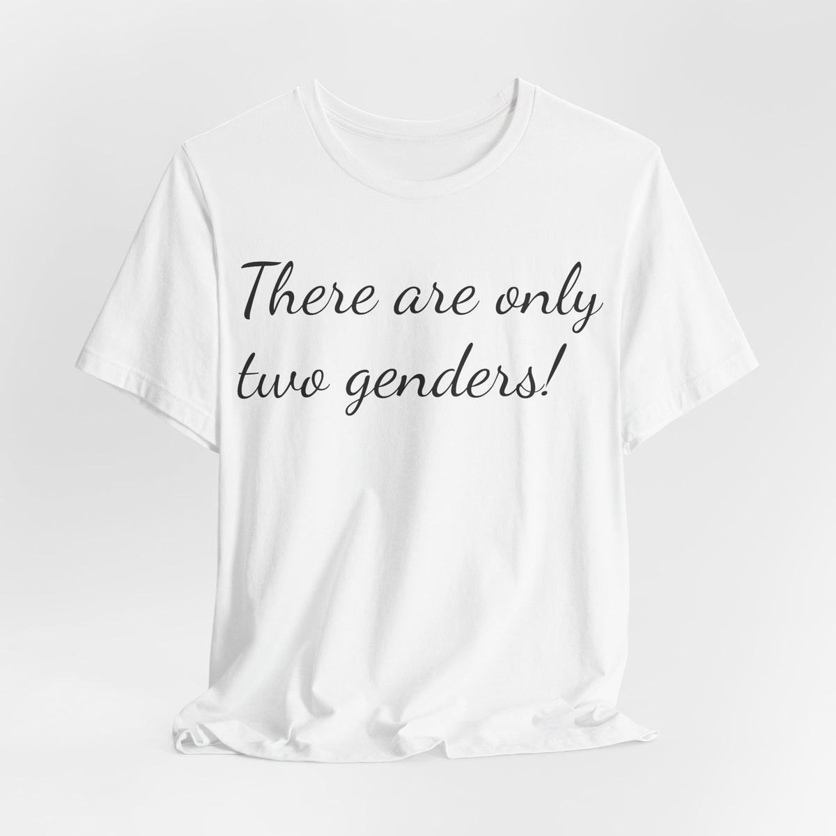 T-Shirt — "There Are Only Two Genders!" Script Slogan Tee