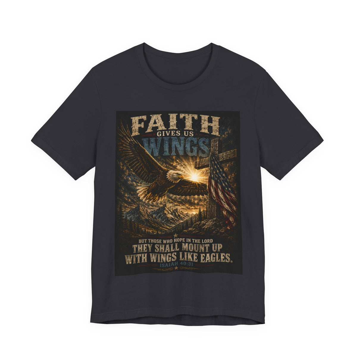 Faith Gives Us Wings Eagle T-Shirt — Biblical Isaiah 40:31 Inspirational Tee
