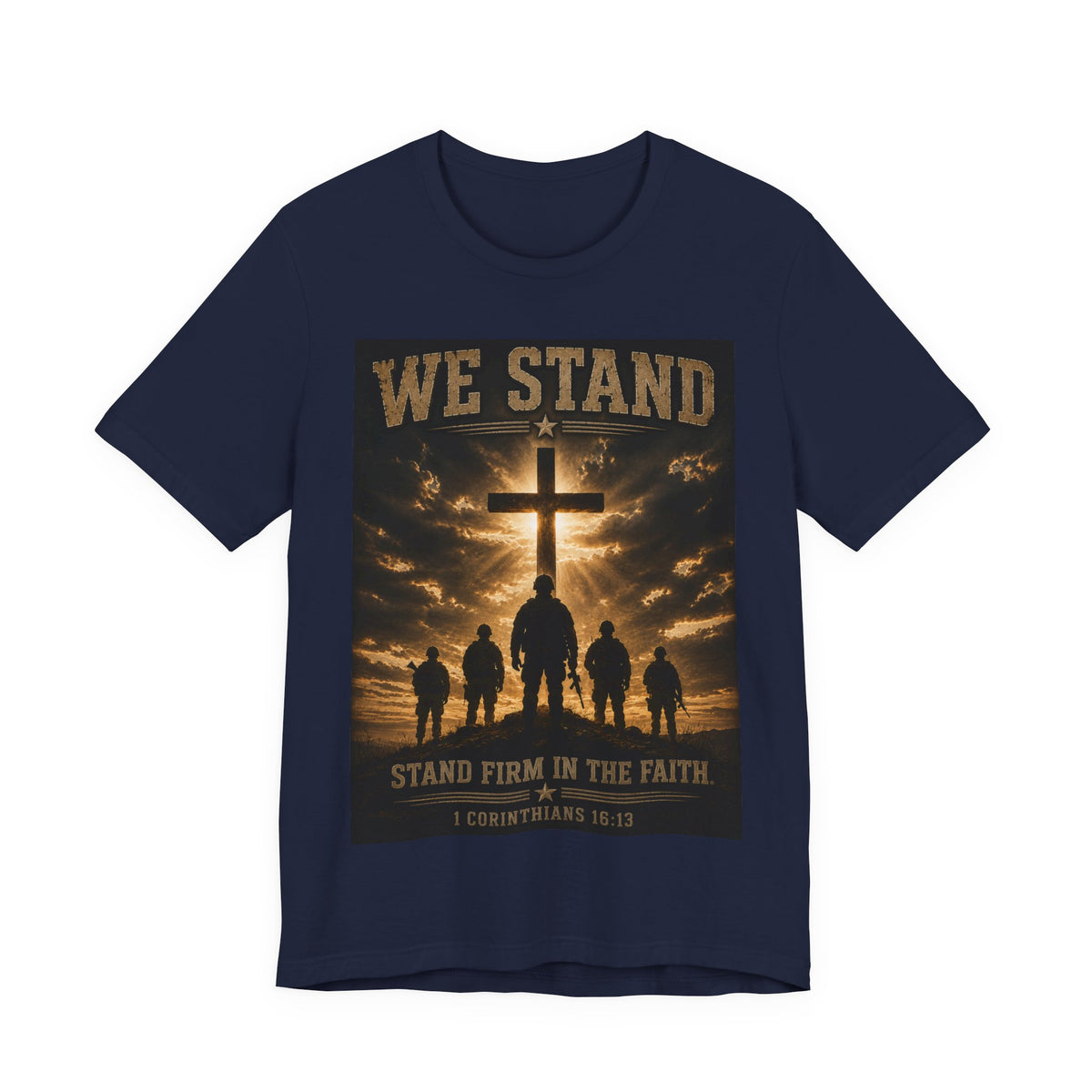 We Stand Christian T-Shirt — "Stand Firm in the Faith" Religious Cross Tee