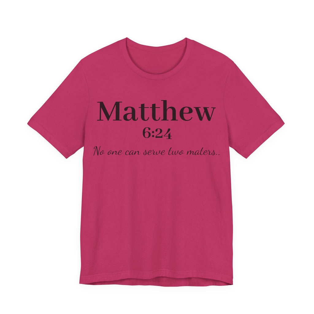 Matthew 6:24 Scripture Tee — "No one can serve two masters" Christian Bible Verse Shirt