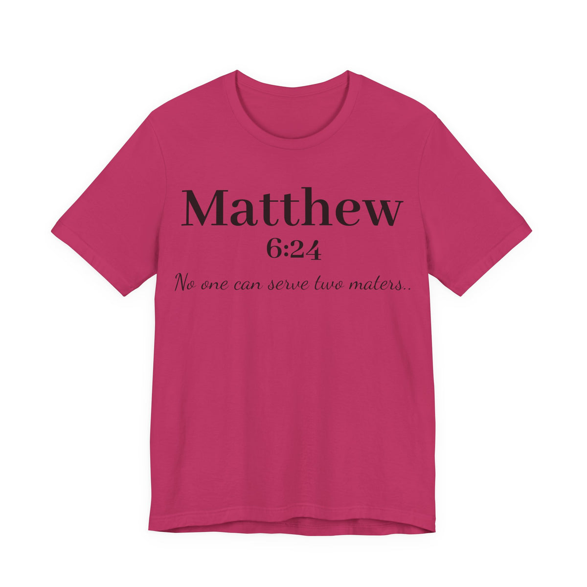 Matthew 6:24 Scripture Tee — "No one can serve two masters" Christian Bible Verse Shirt