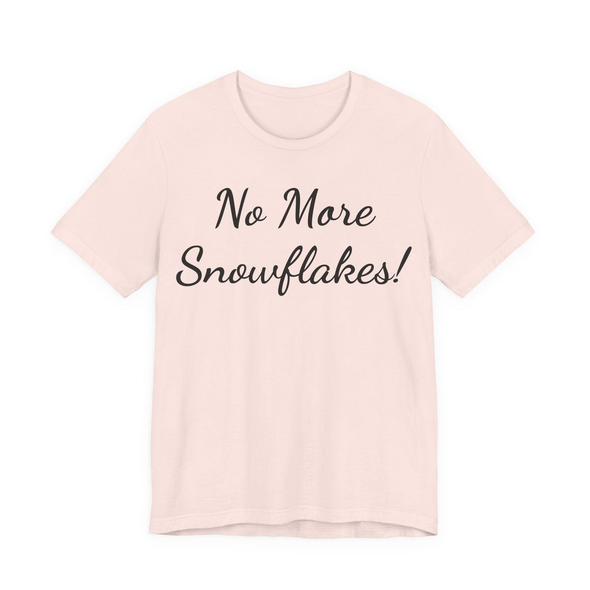 T-Shirt — "No More Snowflakes!" Graphic Tee