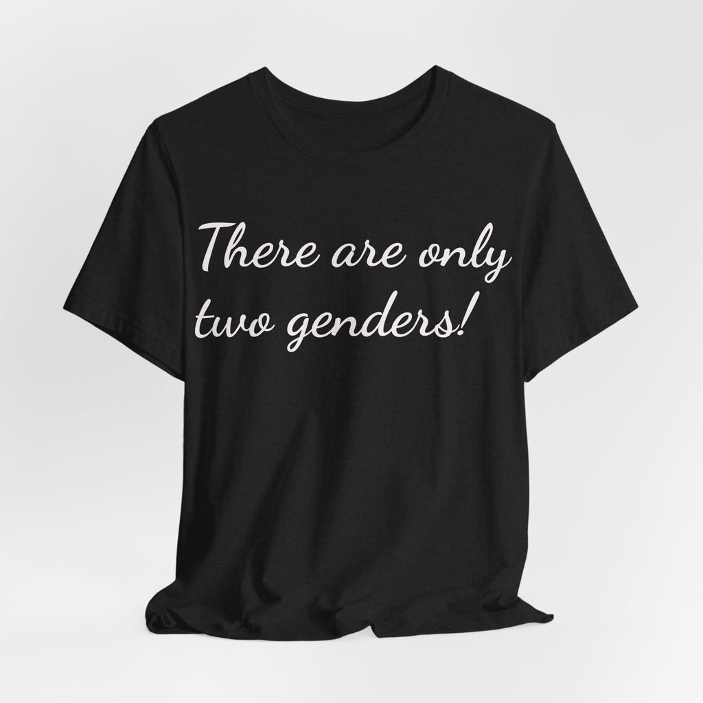 There Are Only Two Genders T-Shirt
